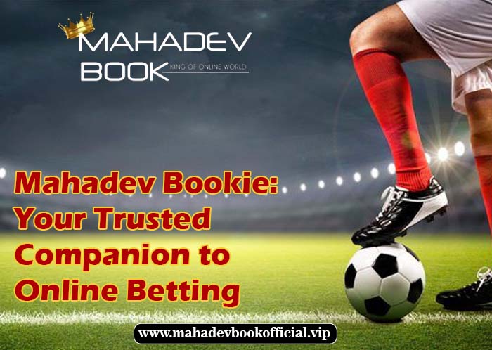 Mahadev Bookie Your Trusted Companion to Online Betting